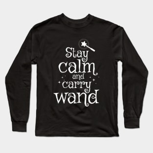 Stay Calm and Carry Wand Long Sleeve T-Shirt